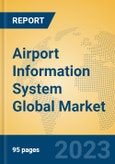 Airport Information System Global Market Insights 2023, Analysis and Forecast to 2028, by Manufacturers, Regions, Technology, Application, Product Type- Product Image