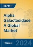 Alpha Galactosidase A Global Market Insights 2024, Analysis and Forecast to 2029, by Manufacturers, Regions, Technology, Application, Product Type- Product Image