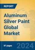 Aluminum Silver Paint Global Market Insights 2023, Analysis and Forecast to 2028, by Manufacturers, Regions, Technology, Application, Product Type- Product Image