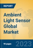 Ambient Light Sensor Global Market Insights 2023, Analysis and Forecast to 2028, by Manufacturers, Regions, Technology, Application, Product Type- Product Image