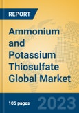 Ammonium and Potassium Thiosulfate Global Market Insights 2023, Analysis and Forecast to 2028, by Manufacturers, Regions, Technology, Application, Product Type- Product Image