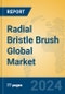 Radial Bristle Brush Global Market Insights 2024, Analysis and Forecast to 2029, by Manufacturers, Regions, Technology, Application, Product Type - Product Image