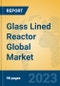 Glass Lined Reactor Global Market Insights 2023, Analysis and Forecast to 2028, by Manufacturers, Regions, Technology, Product Type - Product Image