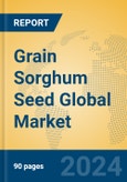 Grain Sorghum Seed Global Market Insights 2024, Analysis and Forecast to 2029, by Manufacturers, Regions, Technology, Application, Product Type- Product Image