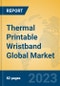 Thermal Printable Wristband Global Market Insights 2023, Analysis and Forecast to 2028, by Manufacturers, Regions, Technology, Application, Product Type - Product Thumbnail Image