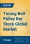 Timing Belt Pulley Bar Stock Global Market Insights 2023, Analysis and Forecast to 2028, by Manufacturers, Regions, Technology, Application, Product Type - Product Thumbnail Image