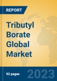 Tributyl Borate Global Market Insights 2023, Analysis and Forecast to 2028, by Manufacturers, Regions, Technology, Application, Product Type- Product Image