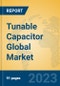 Tunable Capacitor Global Market Insights 2023, Analysis and Forecast to 2028, by Manufacturers, Regions, Technology, Application, Product Type - Product Image