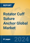 Rotator Cuff Suture Anchor Global Market Insights 2023, Analysis and Forecast to 2028, by Manufacturers, Regions, Technology, Application, Product Type- Product Image