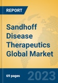 Sandhoff Disease Therapeutics Global Market Insights 2023, Analysis and Forecast to 2028, by Manufacturers, Regions, Technology, Application, Product Type- Product Image
