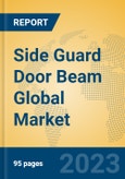 Side Guard Door Beam Global Market Insights 2023, Analysis and Forecast to 2028, by Manufacturers, Regions, Technology, Application, Product Type- Product Image