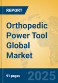 Orthopedic Power Tool Global Market Insights 2025, Analysis and Forecast to 2030, by Market Participants, Regions, Technology, Application, Product Type- Product Image