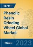 Phenolic Resin Grinding Wheel Global Market Insights 2023, Analysis and Forecast to 2028, by Manufacturers, Regions, Technology, Application, Product Type- Product Image