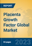 Placenta Growth Factor Global Market Insights 2023, Analysis and Forecast to 2028, by Manufacturers, Regions, Technology, Application, Product Type- Product Image