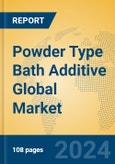 Powder Type Bath Additive Global Market Insights 2024, Analysis and Forecast to 2029, by Manufacturers, Regions, Technology, Application, Product Type- Product Image