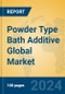 Powder Type Bath Additive Global Market Insights 2023, Analysis and Forecast to 2028, by Manufacturers, Regions, Technology, Application, Product Type - Product Thumbnail Image