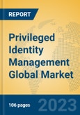 Privileged Identity Management Global Market Insights 2023, Analysis and Forecast to 2028, by Manufacturers, Regions, Technology, Product Type- Product Image