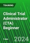 Clinical Trial Administrator (CTA) Beginner (London, United Kingdom - January 8-10, 2024) - Product Image