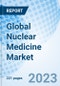 Global Nuclear Medicine Market Size, Trends, By Diagnostics, By Therapeutics, By Applications, By Region: Global Opportunity Analysis and Industry Forecast, 2023-2030 - Product Image