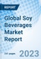 Global Soy Beverages Market Report Size, Trends & Growth Opportunity, By Form, By Product, By Distribution Channel, By Region, And Forecast Till 2030"" - Product Image