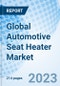 Global Automotive Seat Heater Market Size, Trends, By Heater Type, By Vehicle Type, By Sales Channel and By Region: Global Opportunity Analysis and Industry forecast, 2023-2030 - Product Image
