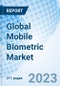 Global Mobile Biometric Market Size, Trends, and Growth Opportunity, by Authentication Mode, by Technology, by End-User, and Region - Forecast to 2030 - Product Image