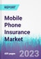 Mobile Phone Insurance Market by Phone Type, Sales Channel, Coverage, and End User: Global Opportunity Analysis and Industry Forecast 2023-2030 - Product Image
