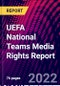 UEFA National Teams Media Rights Report - Product Image