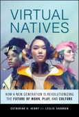 Virtual Natives. How a New Generation is Revolutionizing the Future of Work, Play, and Culture. Edition No. 1- Product Image