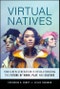 Virtual Natives. How a New Generation is Revolutionizing the Future of Work, Play, and Culture. Edition No. 1 - Product Thumbnail Image