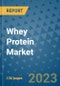 Whey Protein Market - Global Industry Analysis (2019 - 2021), Growth Trends, and Market Forecast (2022 - 2030) - Product Image