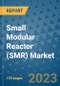 Small Modular Reactor (SMR) Market - Global Industry Analysis (2019 - 2022), Growth Trends, and Market Forecast (2023 - 2030) - Product Image