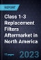 Class 1-3 Replacement Filters Aftermarket in North America - Product Image