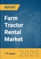 Farm Tractor Rental Market Report 2025 - Product Image