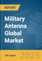 Military Antenna Global Market Report 2025 - Product Image