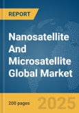 Nanosatellite And Microsatellite Global Market Report 2025- Product Image
