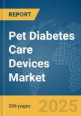 Pet Diabetes Care Devices Market Report 2025- Product Image