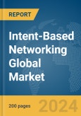 Intent-Based Networking (IBN) Global Market Report 2024- Product Image
