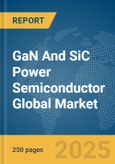 GaN And SiC Power Semiconductor Global Market Report 2025- Product Image