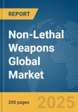 Non-Lethal Weapons Global Market Report 2024- Product Image