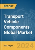 Transport Vehicle Components Global Market Report 2024- Product Image