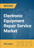 Electronic Equipment Repair Service Market Report 2025- Product Image