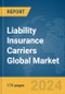 Liability Insurance Carriers Global Market Report 2023 - Product Image