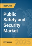 Public Safety and Security Market Report 2025- Product Image