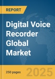 Digital Voice Recorder Global Market Report 2025- Product Image
