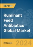 Ruminant Feed Antibiotics Global Market Report 2024- Product Image