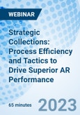 Strategic Collections: Process Efficiency and Tactics to Drive Superior AR Performance - Webinar (Recorded)- Product Image