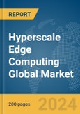 Hyperscale Edge Computing Global Market Report 2024- Product Image