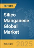 Silico Manganese Global Market Report 2025- Product Image
