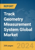 Track Geometry Measurement System Global Market Report 2024- Product Image